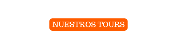 NUESTROS TOURS